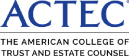 ACTEC - The American College of Trust and Estate Counsel
